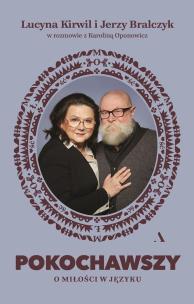 Pokochawszy. O miłości w języku. Autor: prof. Jerzy Bralczyk, Lucyna Kirwil, Oponowicz Kar. Multiszop.pl Okładka książki Pokochawszy. O miłości w języku