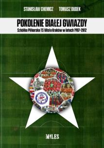 Okładka książki Pokolenie Białej Gwiazdy. Szkółka Piłkarska..