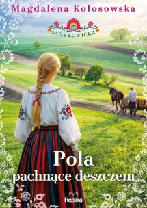 Okładka książki Pola pachnące deszczem. Saga łowicka, tom 2