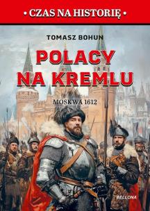Polacy na Kremlu. Moskwa 1612. Autor: Bohun Tomasz. Multiszop.pl Okładka książki Polacy na Kremlu. Moskwa 1612