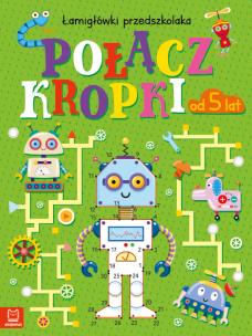 Okładka książki Połącz kropki. Łamigłówki przedszkolaka od 5 lat