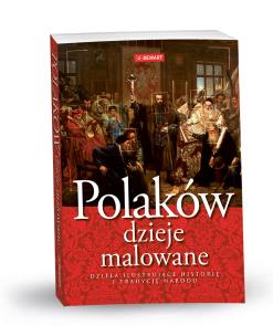 Polaków Dzieje Malowane. Autor:   Praca zbiorowa. Multiszop.pl Okładka książki Polaków Dzieje Malowane