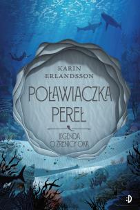 Poławiaczka pereł. Legenda o źrenicy oka. Autor: Anna Czernow. Multiszop.pl Okładka książki Poławiaczka pereł. Legenda o źrenicy oka