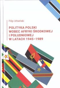 Okładka książki Polityka Polski wobec Afryki Środkowej i Południowej w latach 1945-1989