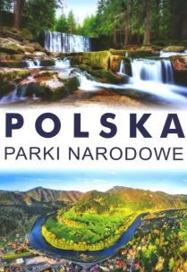 Polska Parki narodowe. Autor: Bogusława Tryhubczak, Joanna Włodarczyk. Multiszop.pl Okładka książki Polska Parki narodowe