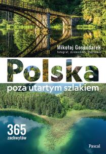Okładka książki Polska poza utartym szlakiem. 365 zachwytów