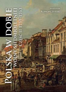 Okładka książki Polska w dobie wojny siedmioletniej cz.2 1759-1763