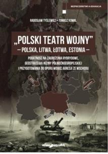Polski Teatr Wojny - Polska, Litwa, Łotwa, Estonia. Autor: Radosław Tyślewicz, Tomasz Kowal. Multiszop.pl Okładka książki Polski Teatr Wojny - Polska, Litwa, Łotwa, Estonia