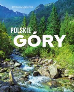 Polskie góry. Autor: Barbara Zygmańska. Multiszop.pl Okładka książki Polskie góry