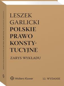 Polskie prawo konstytucyjne. Zarys wykładu. Autor: Garlicki Leszek. Multiszop.pl Okładka książki Polskie prawo konstytucyjne. Zarys wykładu
