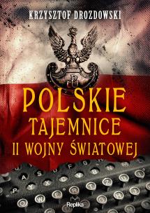 Polskie tajemnice II wojny światowej. Autor: Drozdowski Krzysztof. Multiszop.pl Okładka książki Polskie tajemnice II wojny światowej