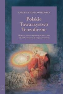 Okładka książki Polskie Towarzystwo Teozoficzne. Historia, idee i organizacje pokrewne od XIX w. do II wojny światowej
