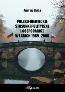 Okładka książki Polsko-niemieckie stosunki polityczne i gospodarcze w latach 1989-2005