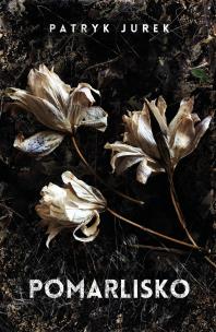 Pomarlisko - uszkodzone. Autor: Jurek Patryk. Multiszop.pl Okładka książki Pomarlisko - uszkodzone