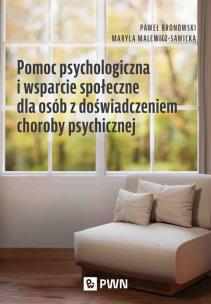 Okładka książki Pomoc psychologiczna i wsparcie społeczne dla osób z doświadczeniem choroby psychicznej