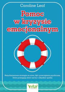 Okładka książki Pomoc w kryzysie emocjonalnym. Natychmiastowe strategie na stres, lęk i przeciążenie psychiczne, które pomagają ukoić nerwy i odzyskać spokój