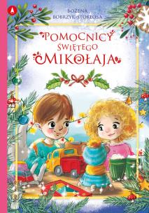 Pomocnicy Świętego Mikołaja. Autor: Bożena Bobrzyk-Stokłosa. Multiszop.pl Okładka książki Pomocnicy Świętego Mikołaja