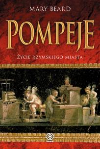Okładka książki Pompeje. Życie rzymskiego miasta
