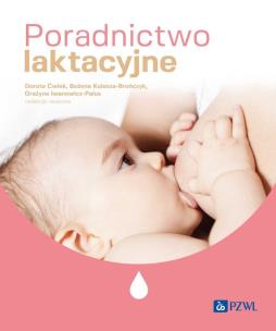 Poradnictwo laktacyjne. Autor: Ćwiek Danuta, Kulesza-Brończyk Bożena, Grażyna Iwanowicz-Palus. Multiszop.pl Okładka książki Poradnictwo laktacyjne