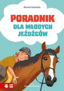 Poradnik dla młodych jeźdźców. Autor: Dorota Kozińska. Multiszop.pl Okładka książki Poradnik dla młodych jeźdźców