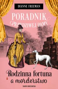Okładka książki Poradnik prawdziwej damy. Rodzinna fortuna a morderstwo