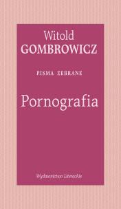 Pornografia. Pisma zebrane. Autor: Gombrowicz Witold. Multiszop.pl Okładka książki Pornografia. Pisma zebrane