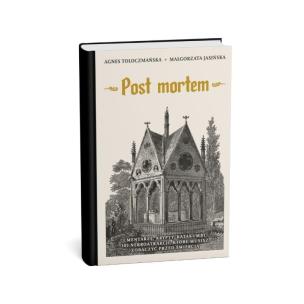 Post mortem. Cmentarze, krypty, katakumby. Autor: Agnes Tołoczmańska, Małgorzata Jasińska. Multiszop.pl Okładka książki Post mortem. Cmentarze, krypty, katakumby