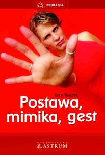 Postawa, mimika, gest. Autor: Lech Tkaczyk. Multiszop.pl Okładka książki Postawa, mimika, gest