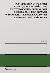 Okładka książki Postępowania w sprawach wynikających bezpośrednio z postępowań upadłościowych i ściśle z nimi powiązanych w europejskim prawie procesowym cywilnym i u