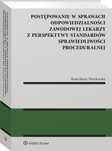 Okładka książki Postępowanie w sprawach odpowiedzialności zawodowej lekarzy z perspektywy standardów sprawiedliwości proceduralnej