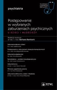 Postępowanie w wybranych zaburzeniach psychicznych u dzieci i młodzieży. Autor: Remberk Barbara. Multiszop.pl Okładka książki Postępowanie w wybranych zaburzeniach psychicznych u dzieci i młodzieży