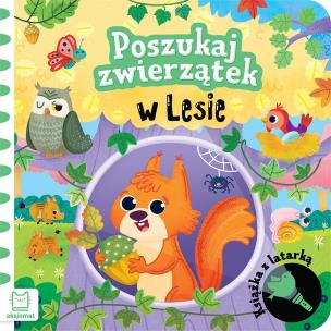 Okładka książki Poszukaj zwierzątek w lesie. Książka z latarką