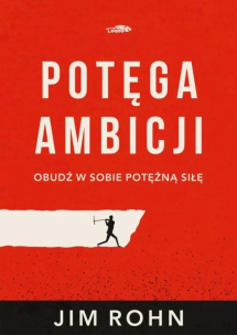 Potęga ambicji. Autor: Jim Rohn. Multiszop.pl Okładka książki Potęga ambicji