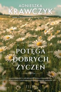 Potęga dobrych życzeń. Autor: Krawczyk Agnieszka. Multiszop.pl Okładka książki Potęga dobrych życzeń
