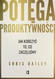 Okładka książki Potęga produktywności. Jak kończyć to, co zaczęliśmy