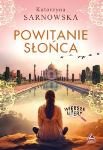 Powitanie słońca (Większe litery). Autor: Sarnowska Katarzyna. Multiszop.pl Okładka książki Powitanie słońca (Większe litery)