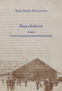 Okładka książki Poza chederem. Żydzi w galicyjskiej szkole publicznej