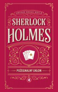 Okładka książki Pożegnalny ukłon. Sherlock Holmes