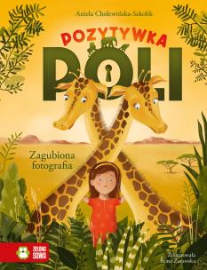 Pozytywka Poli Tom 1. Zagubiona fotografia - uszkodzone. Autor: Aniela Cholewińska-Szkolik. Multiszop.pl Okładka książki Pozytywka Poli Tom 1. Zagubiona fotografia - uszkodzone