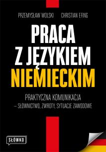 Okładka książki Praca z językiem niemieckim. Praktyczna komunikacja ̶ słownictwo, zwroty, sytuacje zawodowe