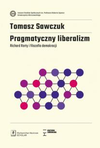 Pragmatyczny liberalizm. Autor: Sawczuk Tomasz. Multiszop.pl Okładka książki Pragmatyczny liberalizm