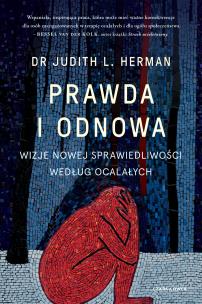 Prawda i odnowa. Wizje nowej sprawiedliwości według ocalałych. Autor: Herman Judith L.. Multiszop.pl Okładka książki Prawda i odnowa. Wizje nowej sprawiedliwości według ocalałych