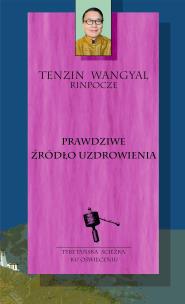 Prawdziwe źródło uzdrowienia. Autor: Tenzin Wangyal. Multiszop.pl Okładka książki Prawdziwe źródło uzdrowienia