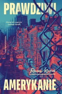 Prawdziwi Amerykanie. Autor: Khong Rachel. Multiszop.pl Okładka książki Prawdziwi Amerykanie