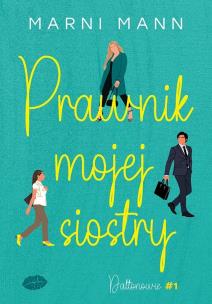 Prawnik mojej siostry. Daltonowie. Tom 1. Autor: MARNI MANN. Multiszop.pl Okładka książki Prawnik mojej siostry. Daltonowie. Tom 1