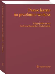 Okładka książki Prawo karne na przełomie wieków. Księga jubileuszowa Profesora Ryszarda A. Stefańskiego