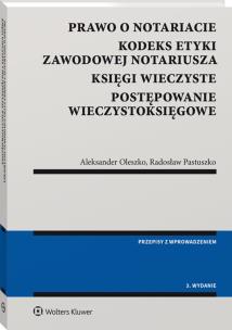 Prawo o notariacie. Kodeks Etyki Zawodowej Notariusza. Księgi wieczyste. Postępowanie wieczystoksięgowe. Wybór i opracowanie. Autor: Oleszko Aleksander, Pastuszko Radosław. Multiszop.pl Okładka książki Prawo o notariacie. Kodeks Etyki Zawodowej Notariusza. Księgi wieczyste. Postępowanie wieczystoksięgowe. Wybór i opracowanie