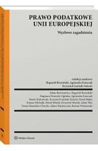 Okładka książki Prawo podatkowe Unii Europejskiej. Węzłowe zagadnienia [PZREDSPRZEDAŻ]