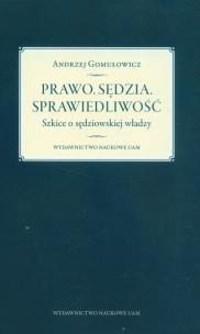 Okładka książki Prawo. Sędzia. Sprawiedliwość. Szkice o sędziowskiej władzy