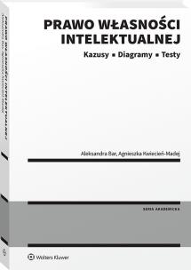 Prawo własności intelektualnej. Kazusy | Diagramy | Testy. Autor: Aleksandra Bar, Agnieszka Kwiecień-Madej. Multiszop.pl Okładka książki Prawo własności intelektualnej. Kazusy | Diagramy | Testy